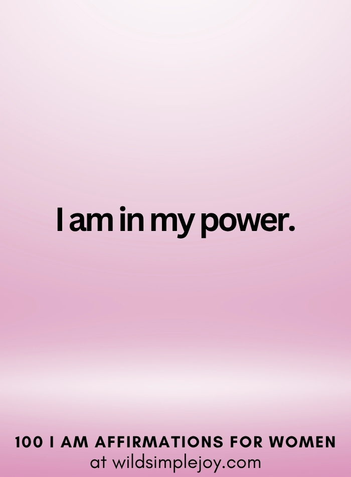 Vertical social media image with pink ombre background and text overlay that reads I am in my power 100 I Am Affirmations for Women at wildsimplejoy.com