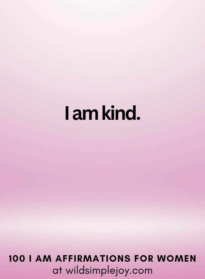 Vertical social media image with pink ombre background and text overlay that reads I am kind 100 I Am Affirmations for Women at wildsimplejoy.com