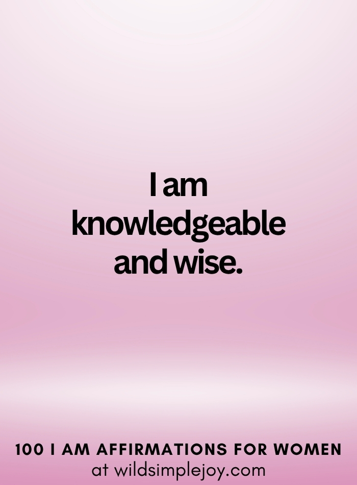 Vertical social media image with pink ombre background and text overlay that reads I am knowledgeable and wise 100 I Am Affirmations for Women at wildsimplejoy.com