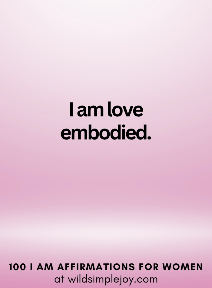 Vertical social media image with pink ombre background and text overlay that reads I am love embodied 100 I Am Affirmations for Women at wildsimplejoy.com