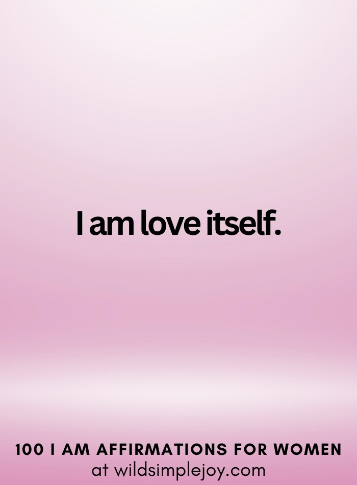 Vertical social media image with pink ombre background and text overlay that reads I am love itself 100 I Am Affirmations for Women at wildsimplejoy.com