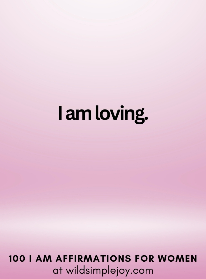 Vertical social media image with pink ombre background and text overlay that reads I am loving 100 I Am Affirmations for Women at wildsimplejoy.com