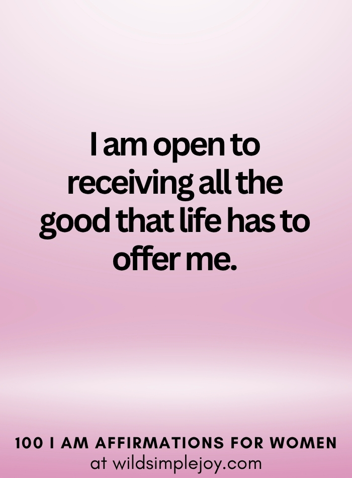 Vertical social media image with pink ombre background and text overlay that reads I am open to receiving 100 I Am Affirmations for Women at wildsimplejoy.com