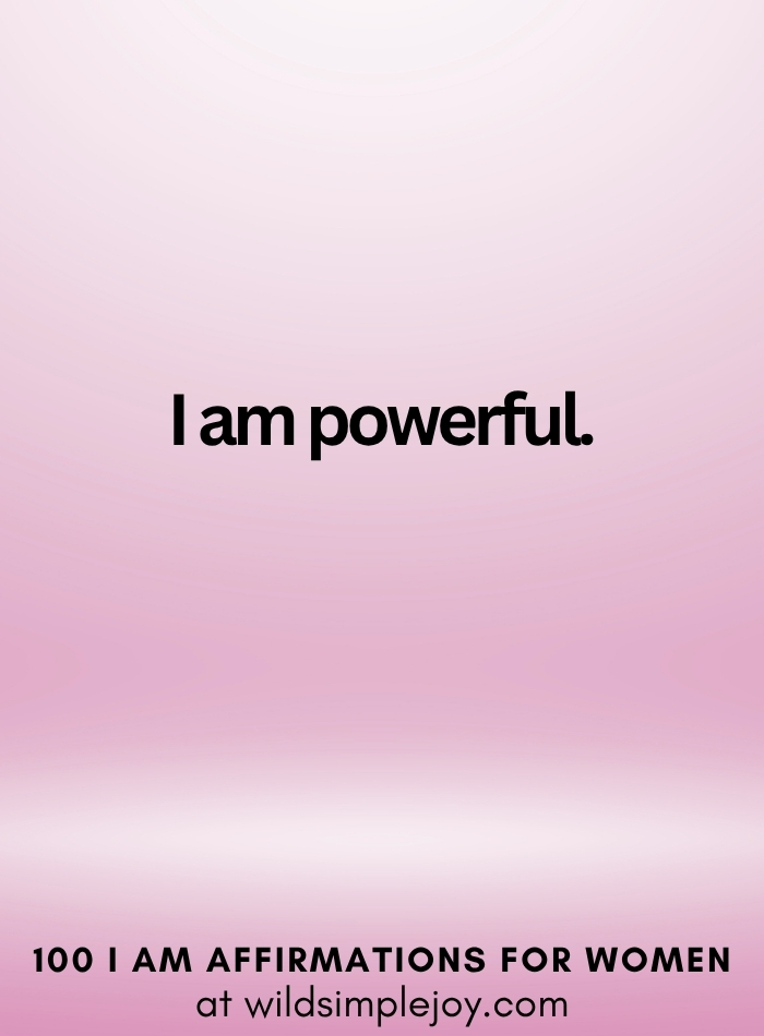 Vertical social media image with pink ombre background and text overlay that reads I am powerful 100 I Am Affirmations for Women at wildsimplejoy.com