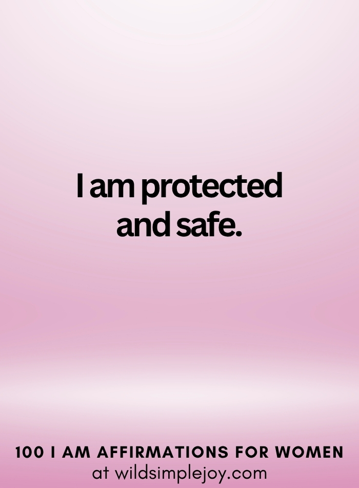 Vertical social media image with pink ombre background and text overlay that reads I am protected and safe 100 I Am Affirmations for Women at wildsimplejoy.com