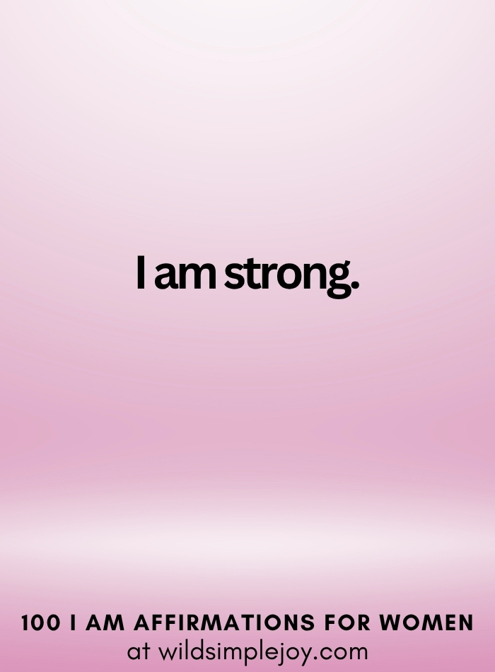 Vertical social media image with pink ombre background and text overlay that reads I am strong 100 I Am Affirmations for Women at wildsimplejoy.com