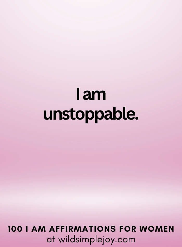 Vertical social media image with pink ombre background and text overlay that reads I am unstoppable 100 I Am Affirmations for Women at wildsimplejoy.com