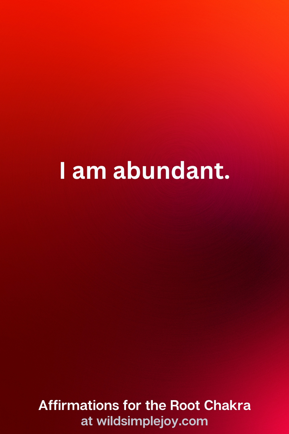 Vertical Pin Image with red background and text overlay that reads I am abundant. Affirmations for the Root Chakra at wildsimplejoy.com
