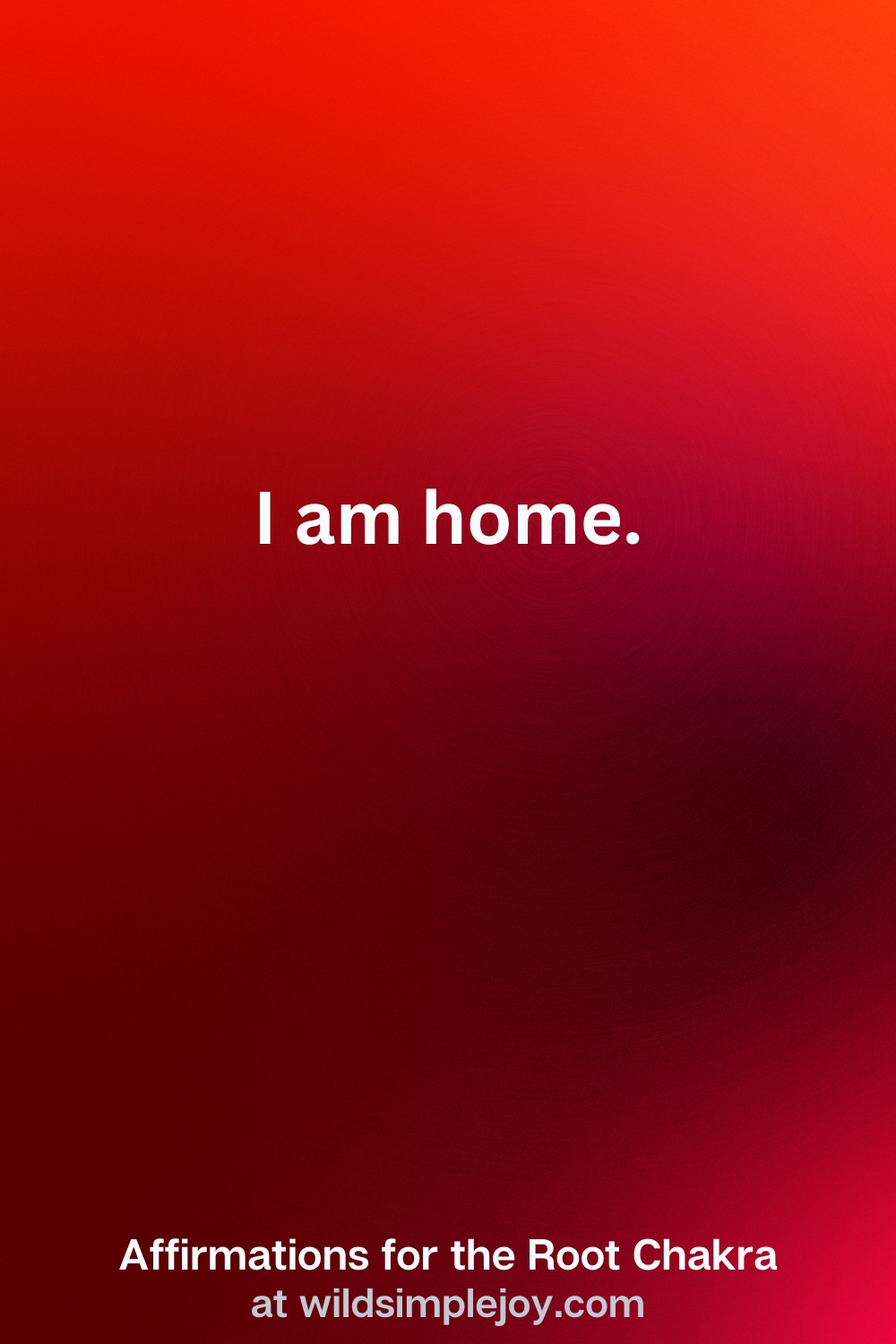 Vertical Pin Image with red background and text overlay that reads I am home. Affirmations for the Root Chakra at wildsimplejoy.com