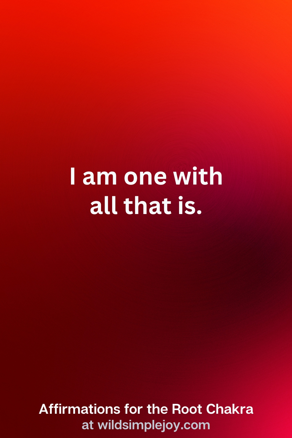 Vertical Pin Image with red background and text overlay that reads I am one with all that is. Affirmations for the Root Chakra at wildsimplejoy.com