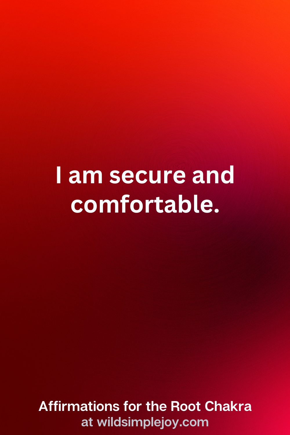 Vertical Pin Image with red background and text overlay that reads I am secure and comfortable. Affirmations for the Root Chakra at wildsimplejoy.com
