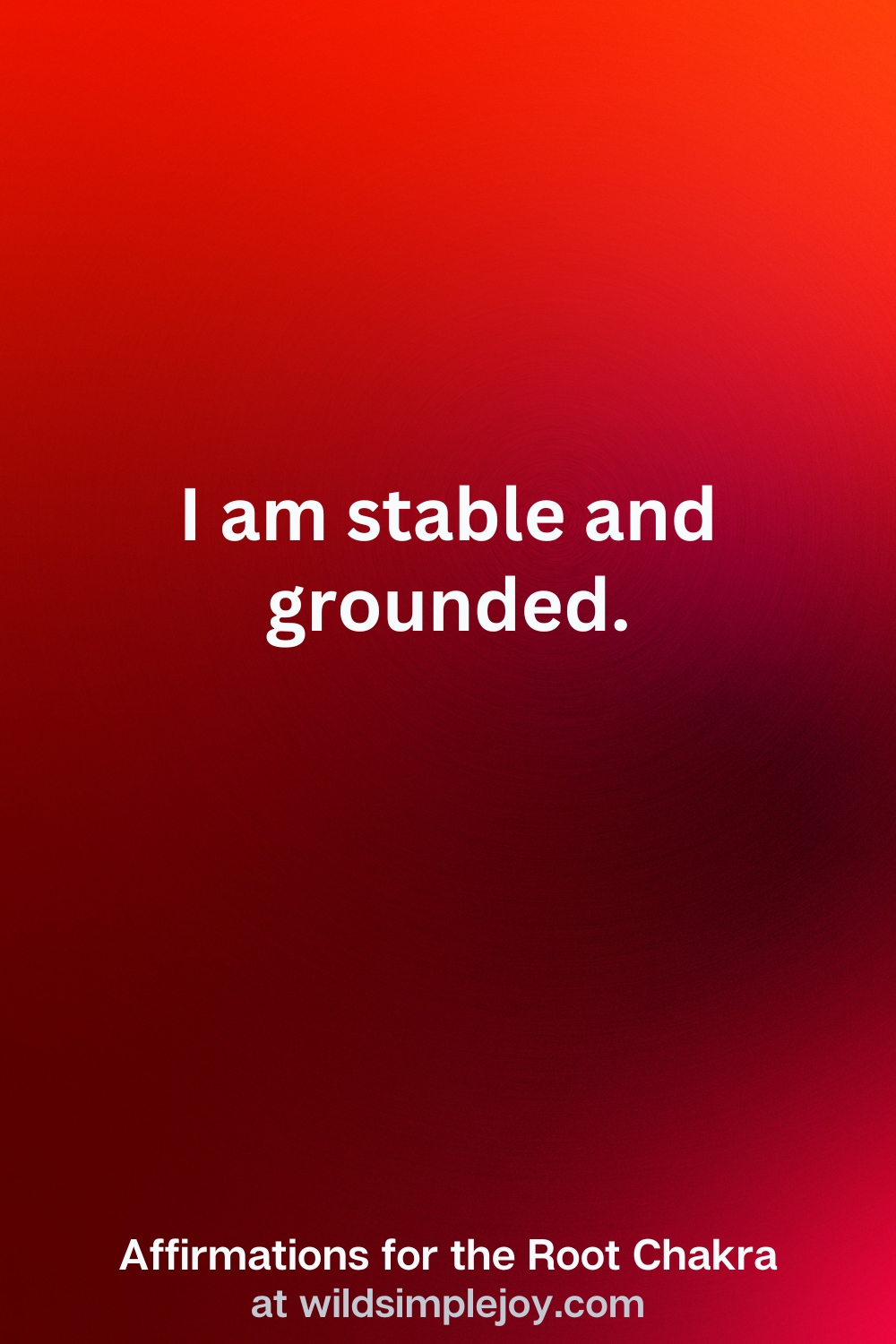 Vertical Pin Image with red background and text overlay that reads I am stable and grounded. Affirmations for the Root Chakra at wildsimplejoy.com