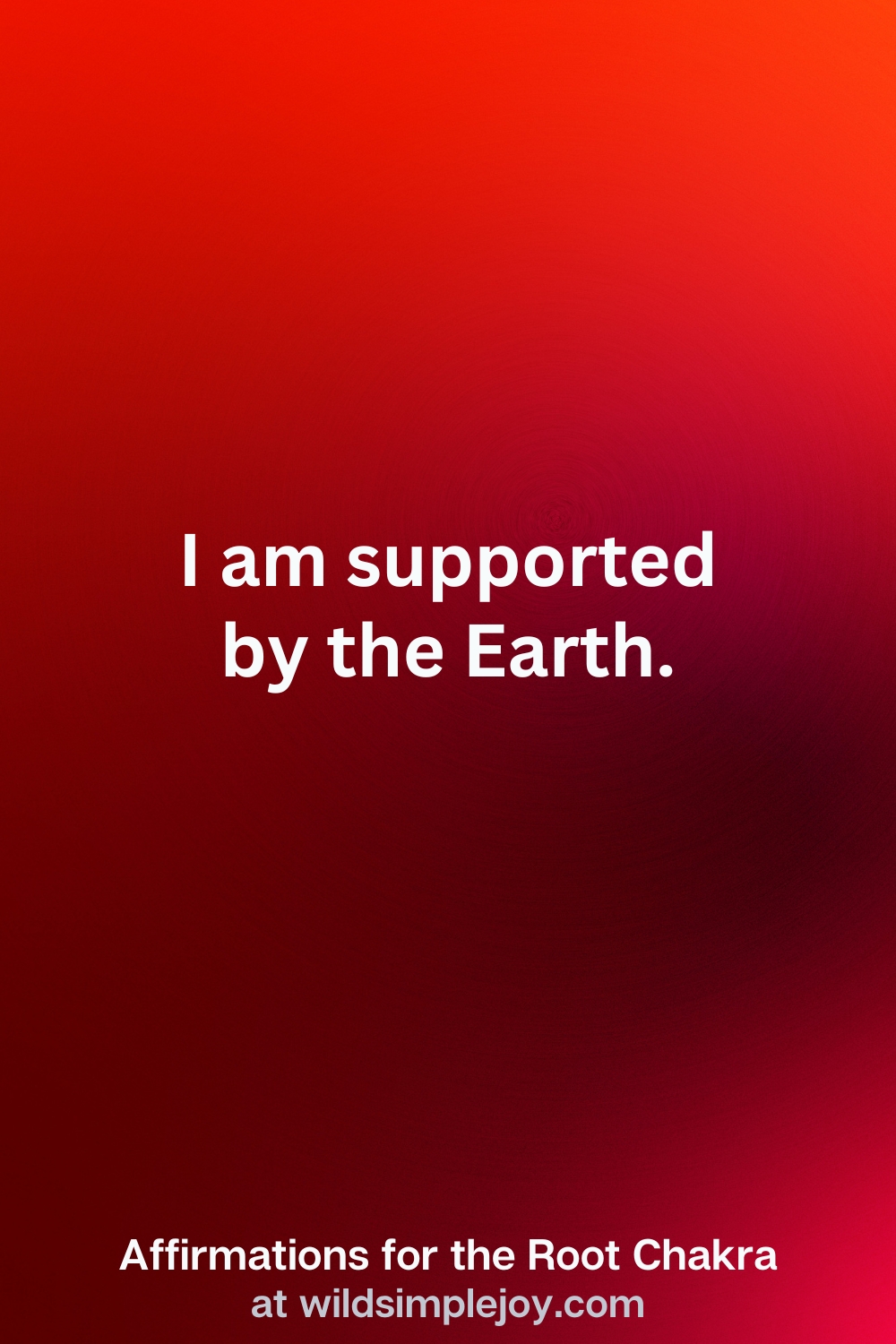 Vertical Pin Image with red background and text overlay that reads I am supported by the Earth. Affirmations for the Root Chakra at wildsimplejoy.com