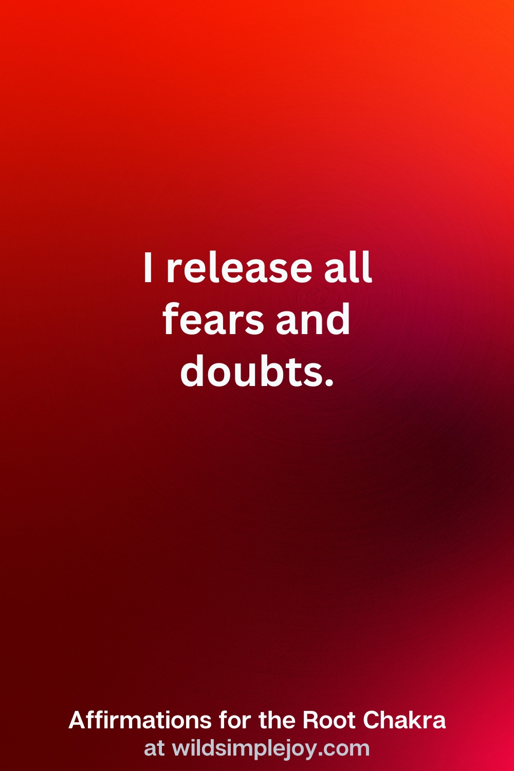 Vertical Pin Image with red background and text overlay that reads I release all fears and doubts. Affirmations for the Root Chakra at wildsimplejoy.com