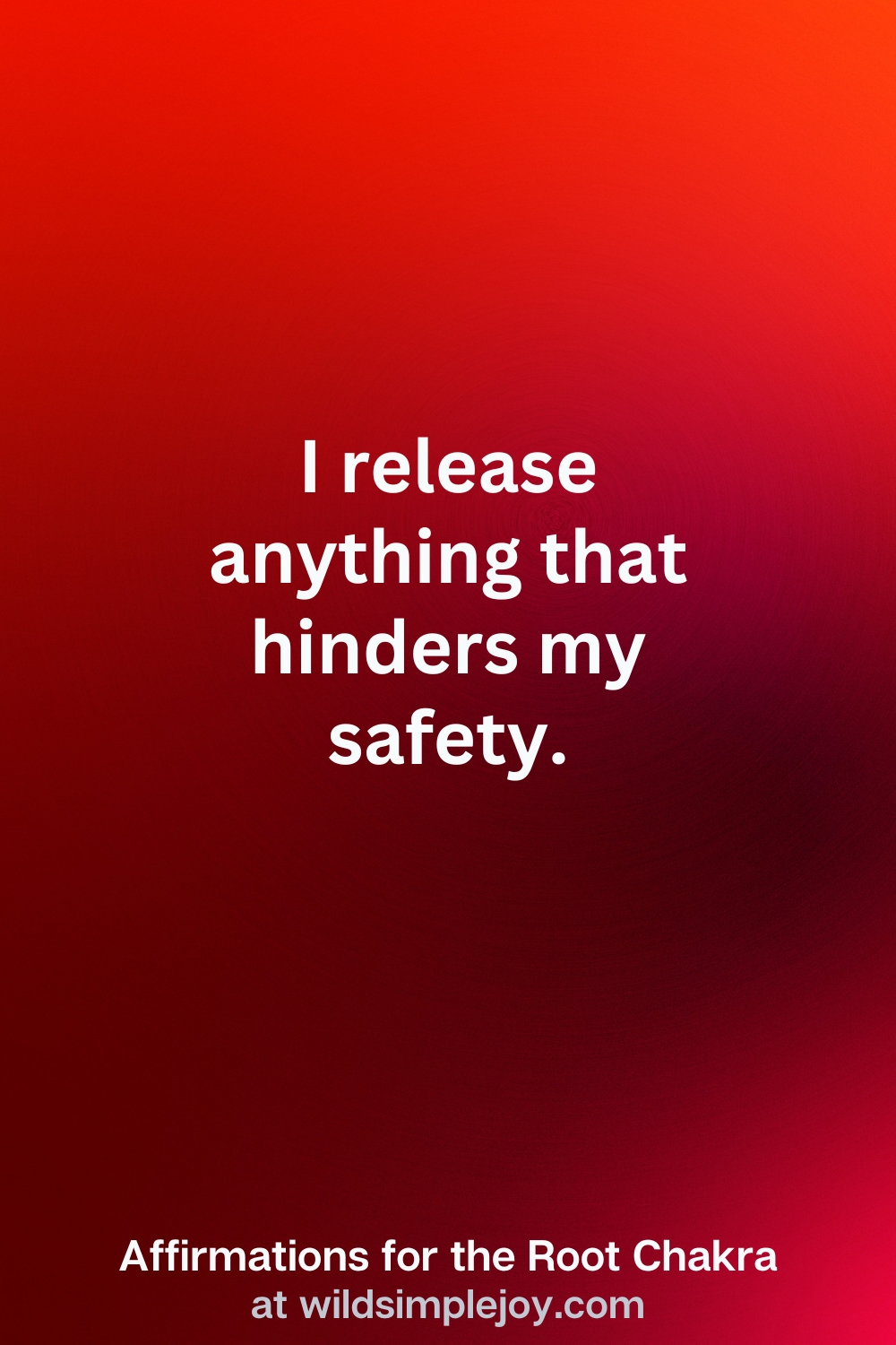 Vertical Pin Image with red background and text overlay that reads I release anything that hinders my safety. Affirmations for the Root Chakra at wildsimplejoy.com