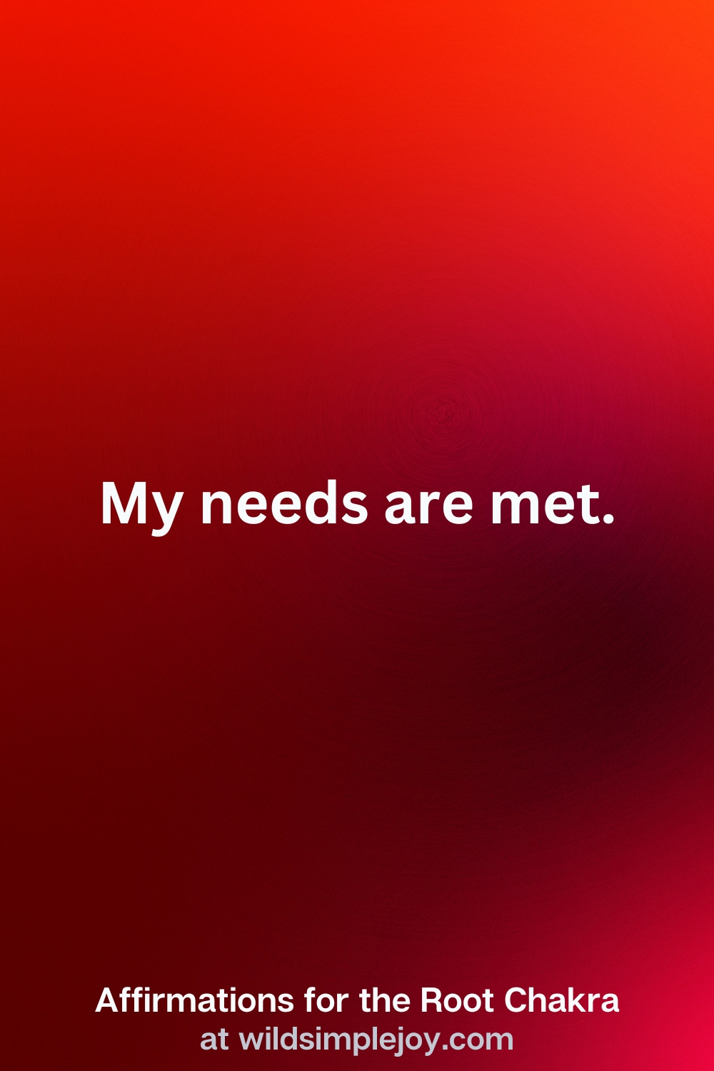 Vertical Pin Image with red background and text overlay that reads My needs are met. Affirmations for the Root Chakra at wildsimplejoy.com