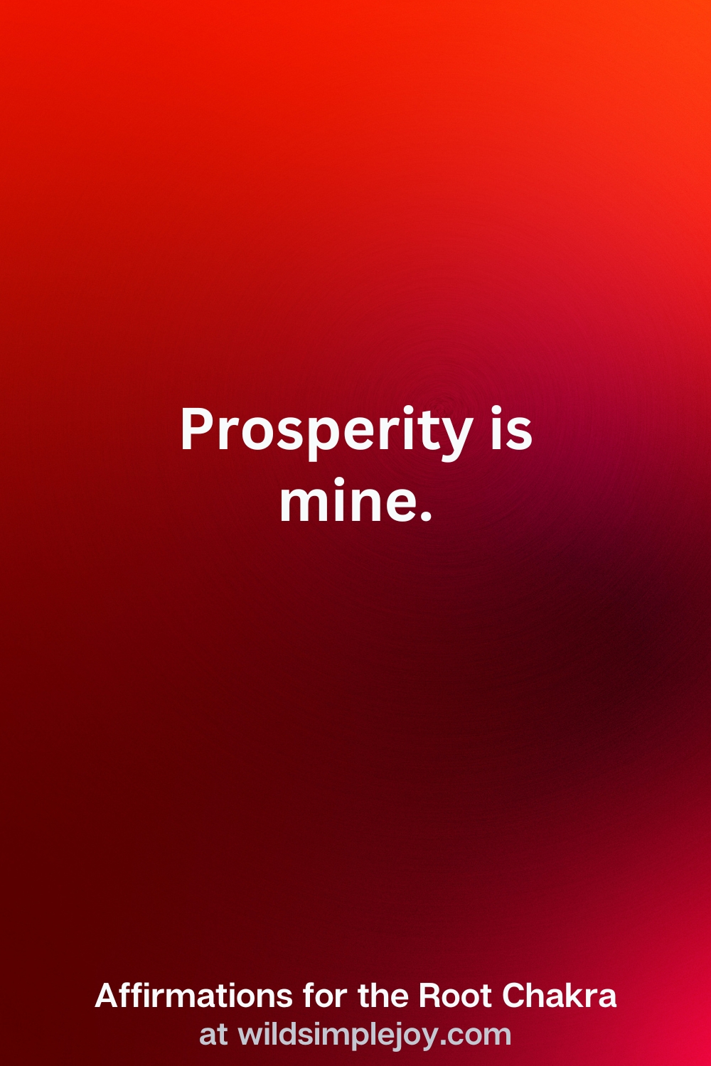 Vertical Pin Image with red background and text overlay that reads Prosperity is mine. Affirmations for the Root Chakra at wildsimplejoy.com