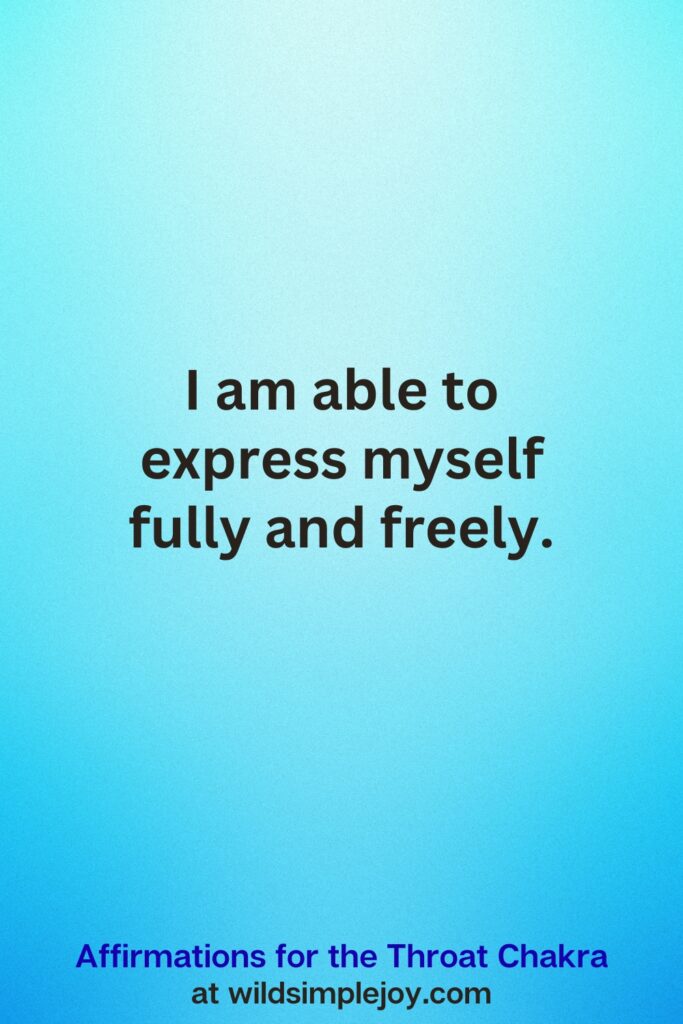 Vertical Pin image on teal blue background with text overlay, I am able to express myself fully and freely. Affirmations for the Throat Chakra at wildsimplejoy.com