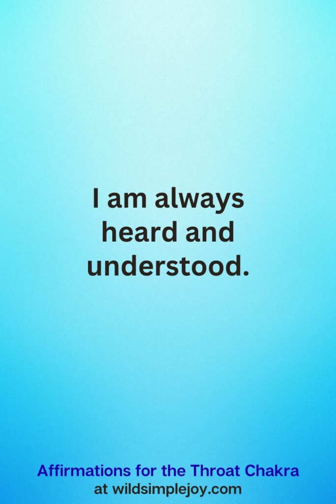 Vertical Pin image on teal blue background with text overlay, I am always heard and understood. Affirmations for the Throat Chakra at wildsimplejoy.com