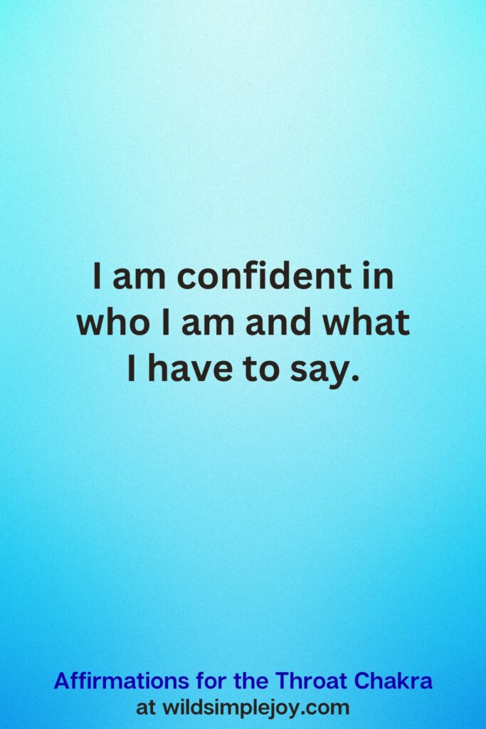 Vertical Pin image on teal blue background with text overlay, I am confident in who I am and what I have to say. Affirmations for the Throat Chakra at wildsimplejoy.com