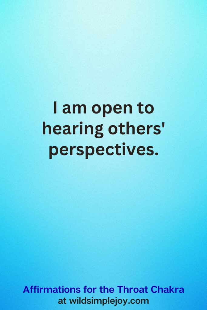 Vertical Pin image on teal blue background with text overlay, I am open to hearing others' perspectives. Affirmations for the Throat Chakra at wildsimplejoy.com