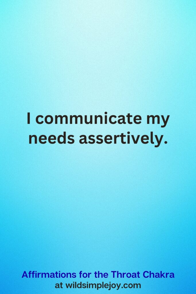 Vertical Pin image on teal blue background with text overlay, I communicate my needs assertively.Affirmations for the Throat Chakra at wildsimplejoy.com