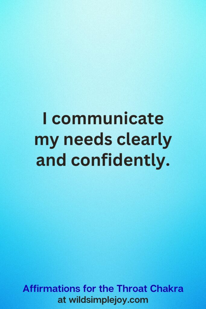 Vertical Pin image on teal blue background with text overlay, I communicate my needs clearly. Affirmations for the Throat Chakra at wildsimplejoy.com