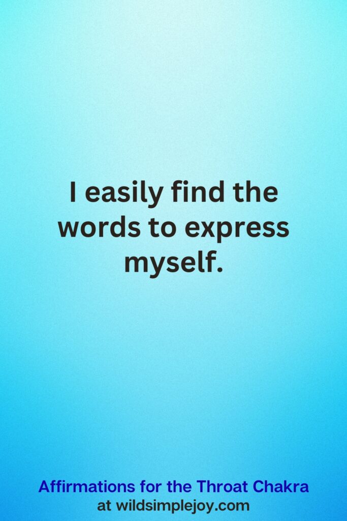 Vertical Pin image on teal blue background with text overlay, I easily find the words to express myself. Affirmations for the Throat Chakra at wildsimplejoy.com