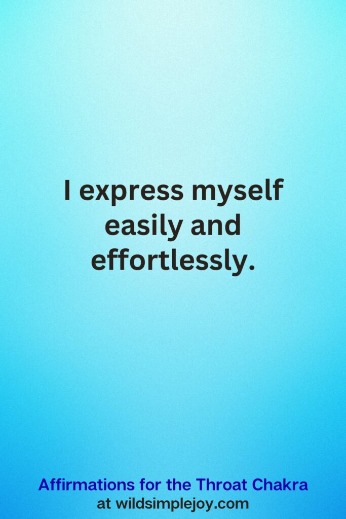 Vertical Pin image on teal blue background with text overlay, I express myself easily and effortlessly. Affirmations for the Throat Chakra at wildsimplejoy.com
