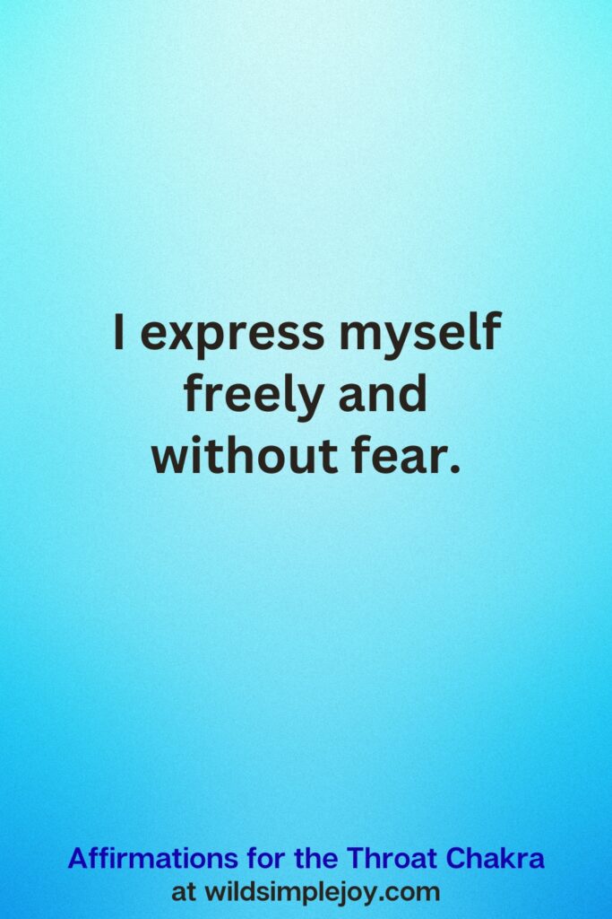Vertical Pin image on teal blue background with text overlay, I express myself freely. Affirmations for the Throat Chakra at wildsimplejoy.com