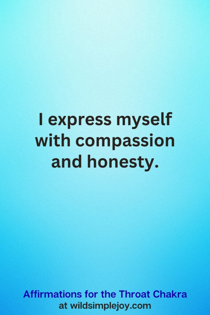 Vertical Pin image on teal blue background with text overlay, I express myself with compassion and honestly. Affirmations for the Throat Chakra at wildsimplejoy.com