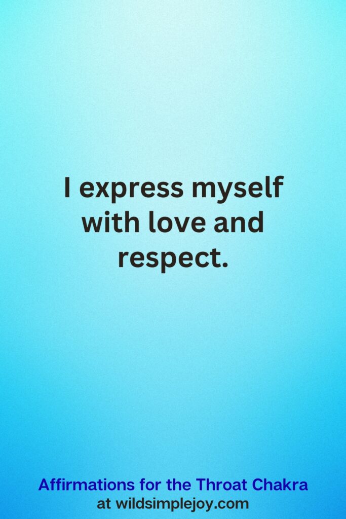 Vertical Pin image on teal blue background with text overlay, I express myself with love and respect. Affirmations for the Throat Chakra at wildsimplejoy.com