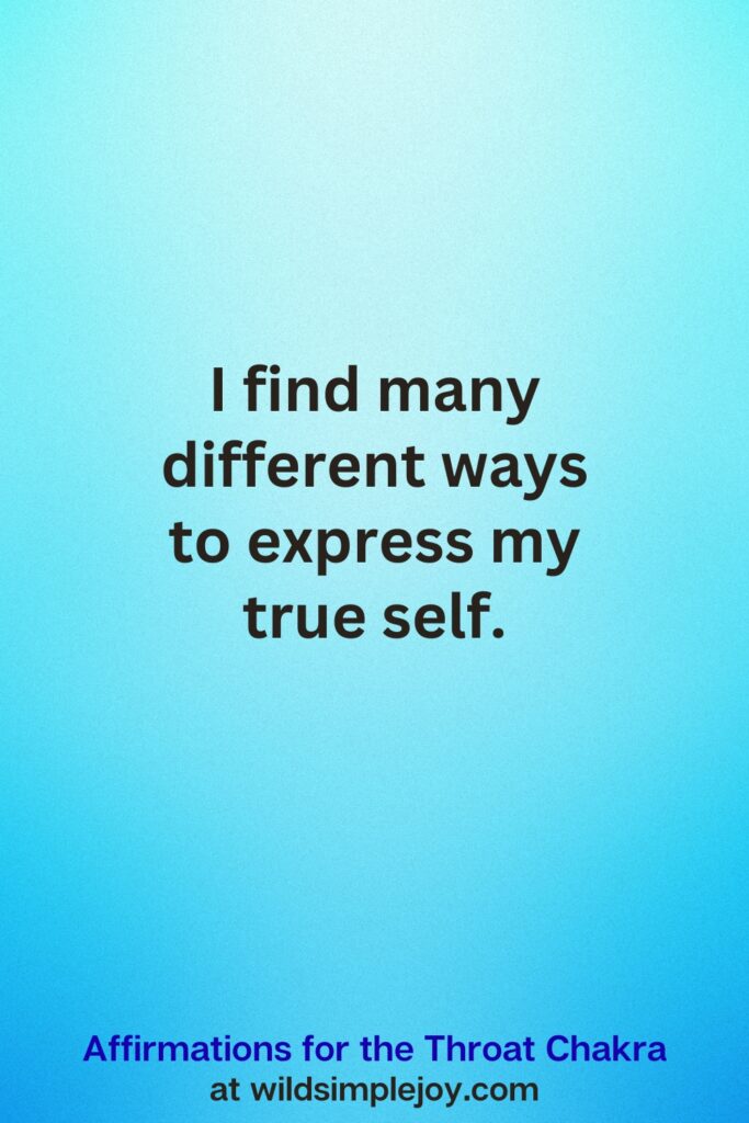 Vertical Pin image on teal blue background with text overlay, I find many different ways to express my true self. Affirmations for the Throat Chakra at wildsimplejoy.com