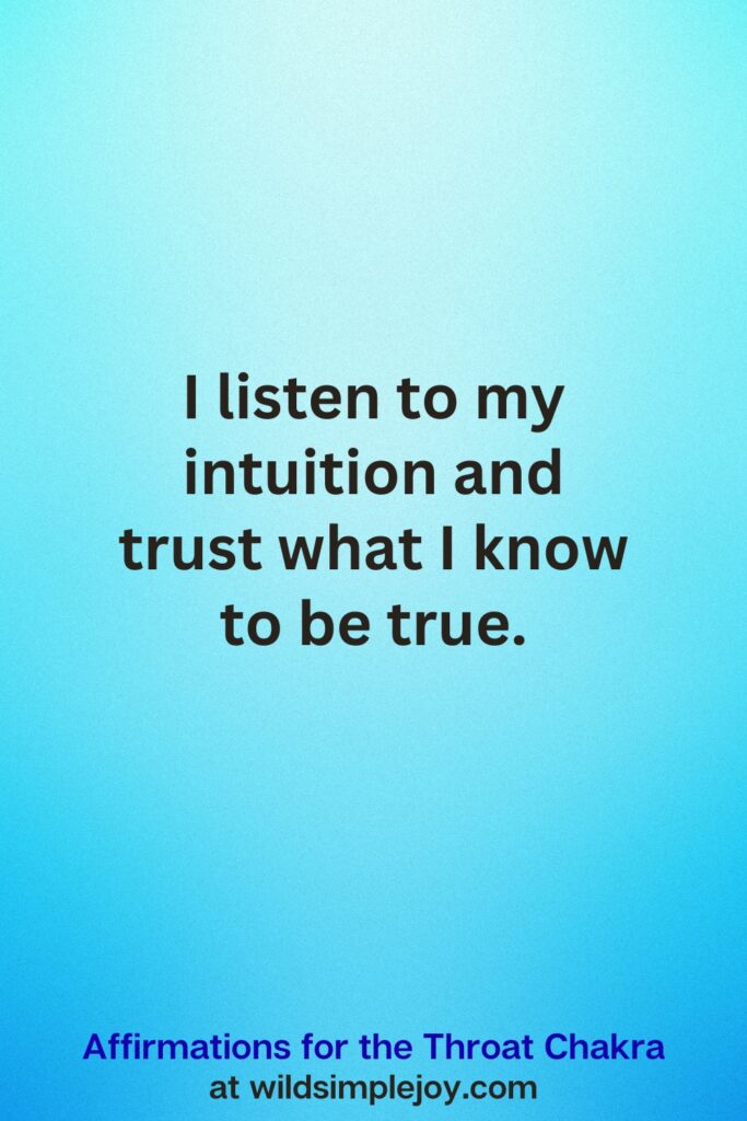 Vertical Pin image on teal blue background with text overlay, I listen to my intuition and trust what I know to be true. Affirmations for the Throat Chakra at wildsimplejoy.com