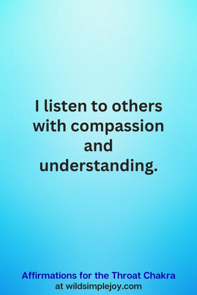 Vertical Pin image on teal blue background with text overlay, I listen to others with compassion. Affirmations for the Throat Chakra at wildsimplejoy.com
