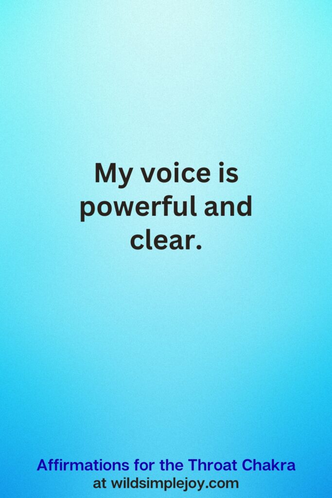 Vertical Pin image on teal blue background with text overlay, My voice is powerful. Affirmations for the Throat Chakra at wildsimplejoy.com