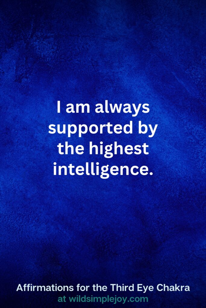 Vertical pin image on dark blue background with text overlay, I am always supported by the highest intelligence. Third Eye Chakra Affirmations at wildsimplejoy.com