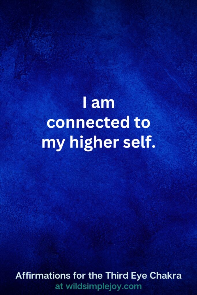 Vertical pin image on dark blue background with text overlay, I am connected to my higher self Third Eye Chakra Affirmations at wildsimplejoy.com