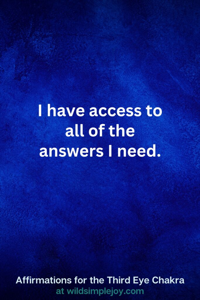 Vertical pin image on dark blue background with text overlay, I have access to all of the answers I need. Third Eye Chakra Affirmations at wildsimplejoy.com