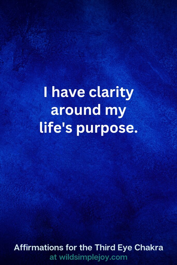 Vertical pin image on dark blue background with text overlay, I have clarity around my life's purpose. Third Eye Chakra Affirmations at wildsimplejoy.com
