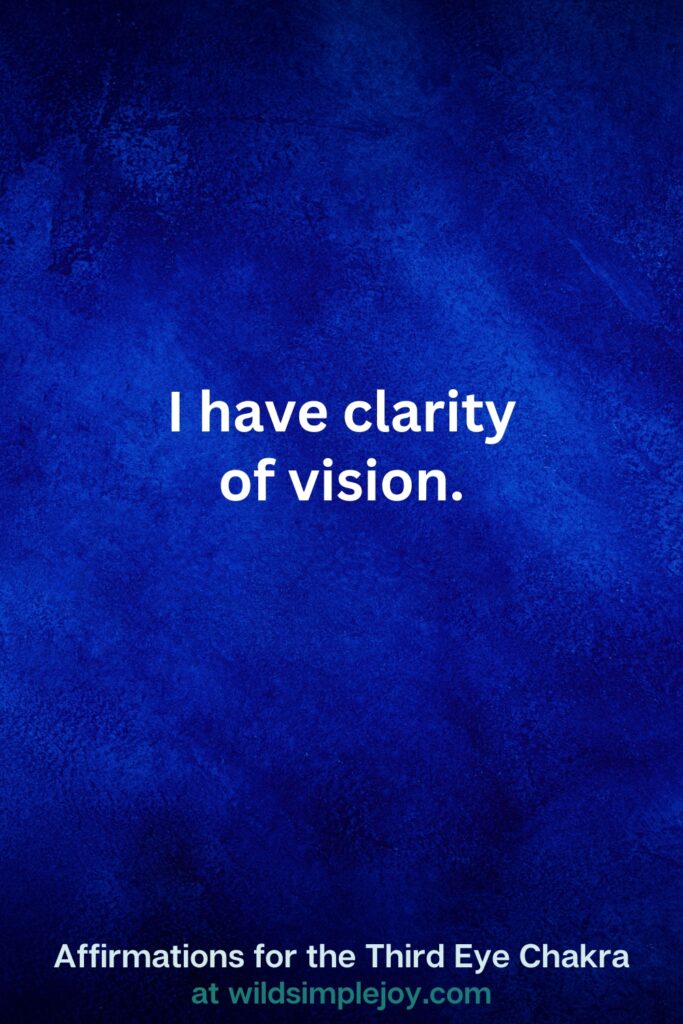 Vertical pin image on dark blue background with text overlay, I have clarity of vision. Third Eye Chakra Affirmations at wildsimplejoy.com