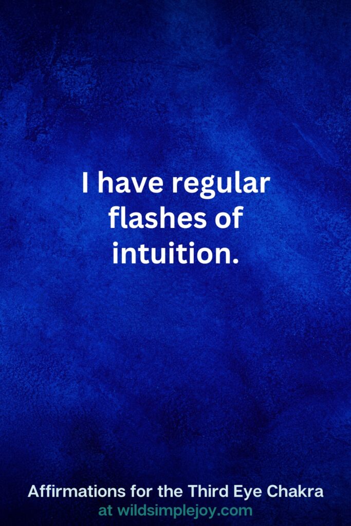 Vertical pin image on dark blue background with text overlay, I have regular flashes of intuition. Third Eye Chakra Affirmations at wildsimplejoy.com