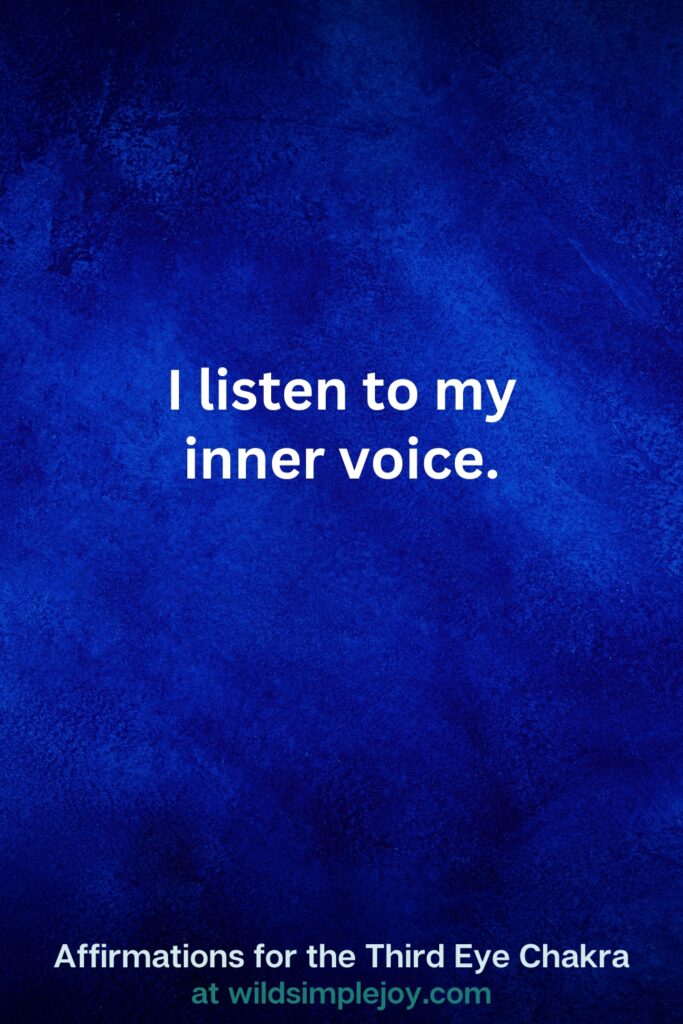 Vertical pin image on dark blue background with text overlay, I listen to my inner voice. Third Eye Chakra Affirmations at wildsimplejoy.com
