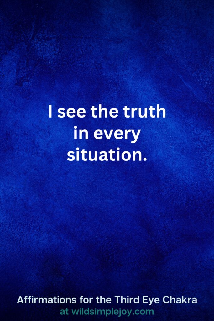 Vertical pin image on dark blue background with text overlay, I see the truth in every situation. Third Eye Chakra Affirmations at wildsimplejoy.com