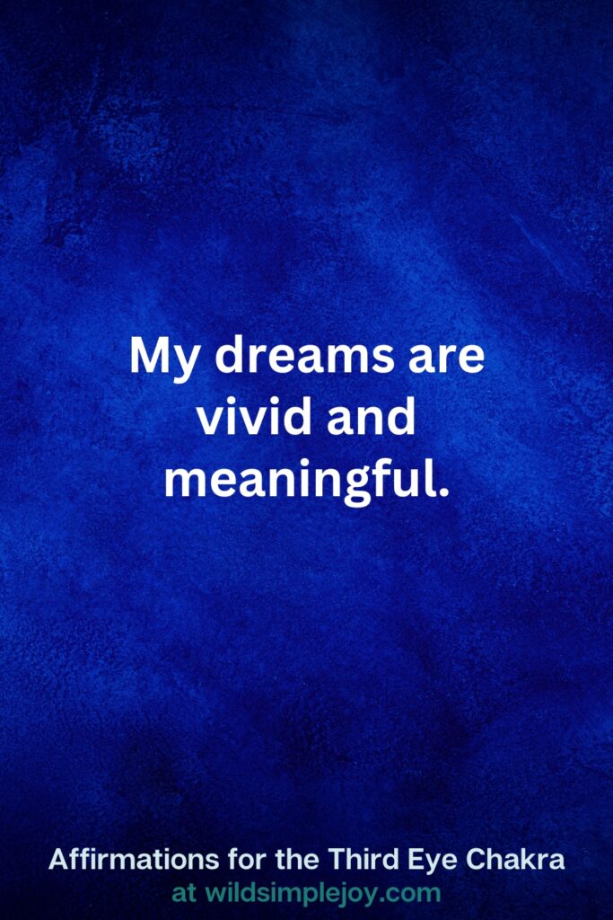 Vertical pin image on dark blue background with text overlay, My dreams are vivid and meaningful. Third Eye Chakra Affirmations at wildsimplejoy.com