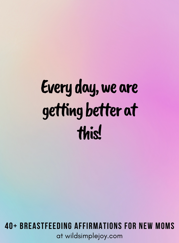 Vertical pin image on purple blue background and text overlay, Every day we're getting better at this. 40+ Breastfeeding Affirmations for New Moms, at wildsimplejoy.com