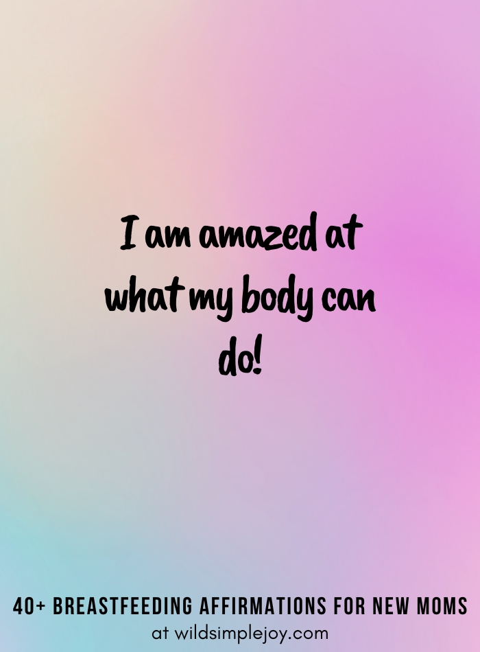 Vertical pin image on purple blue background and text overlay, I am amazed at what my body can do! 40+ Breastfeeding Affirmations for New Moms, at wildsimplejoy.com