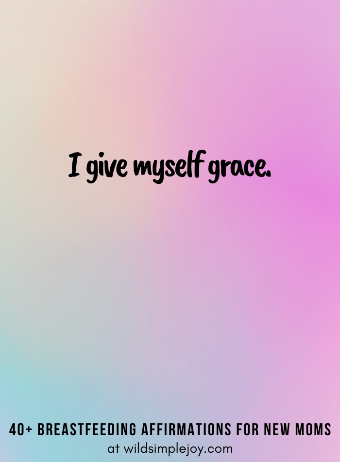 Vertical pin image on purple blue background and text overlay, I give myself grace. 40+ Breastfeeding Affirmations for New Moms, at wildsimplejoy.com