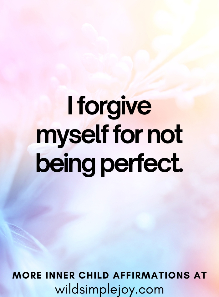 Affirm. I forgive myself for not being perfect
