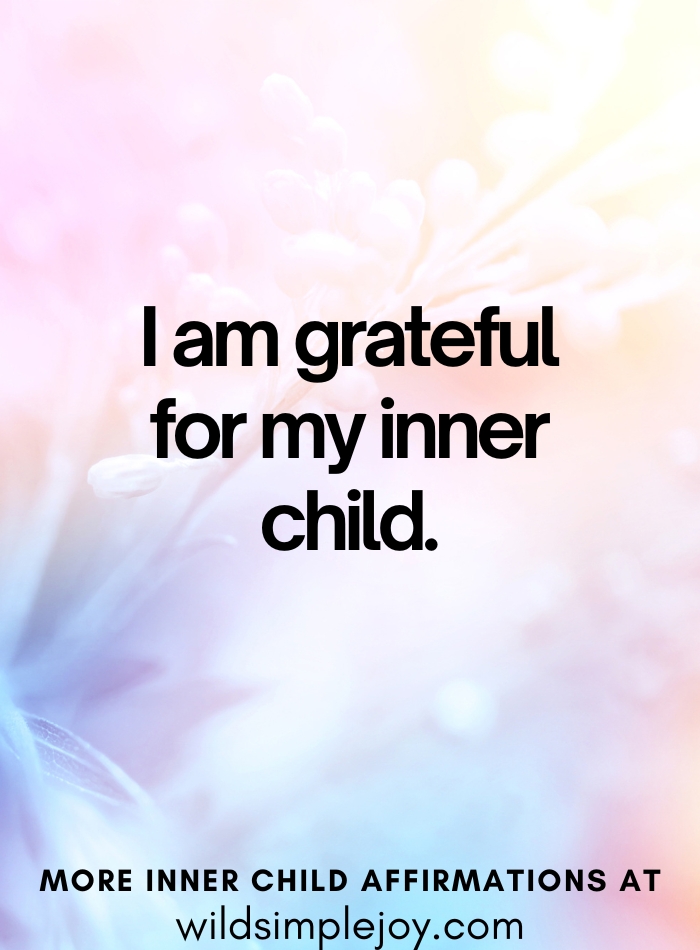 Affirmation. I am grateful for my inner child